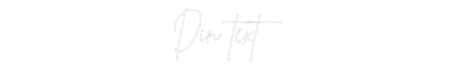 Anpassad neon: Din text