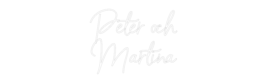 Anpassad neon: Peter och
Ma...