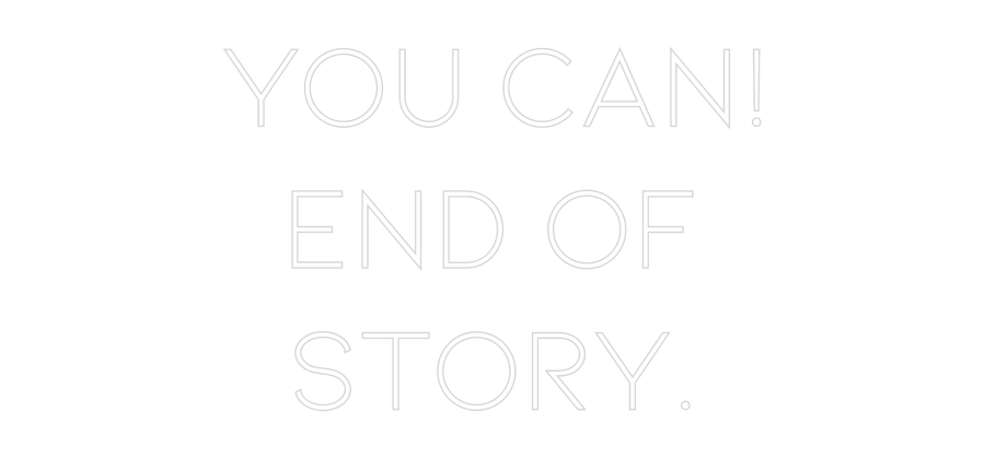 Anpassad neon: YOU CAN!
END...
