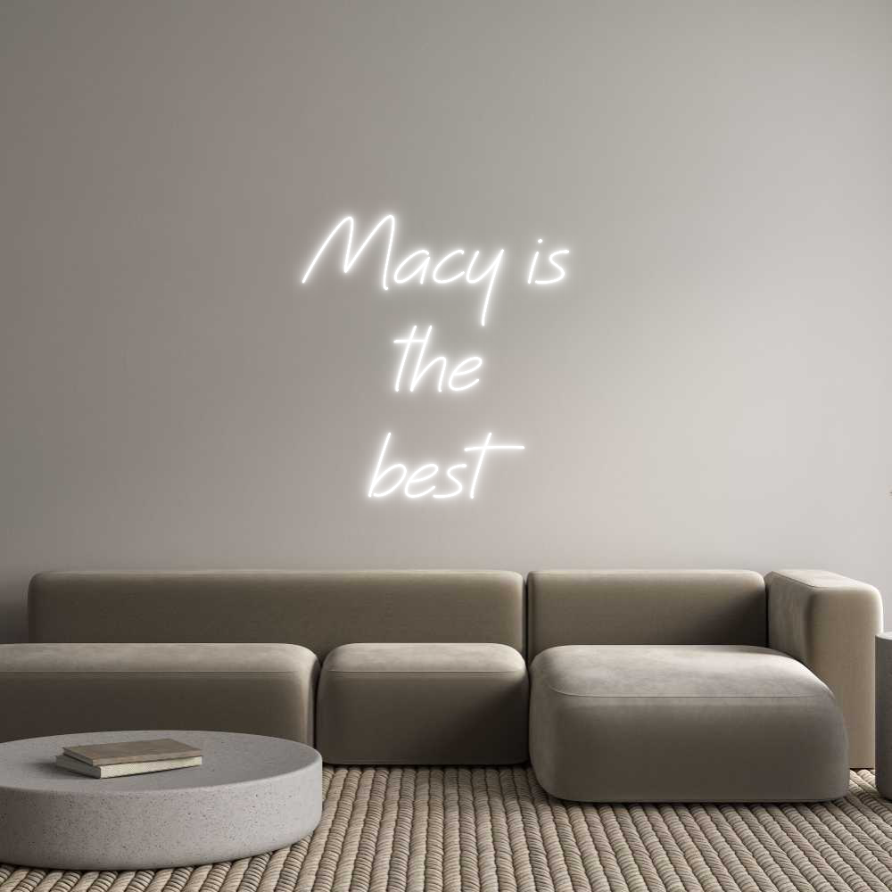 Anpassad neon: Macy is 
the...