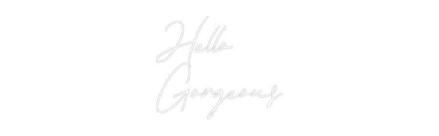 Anpassad neon: Hello
Gorgeous