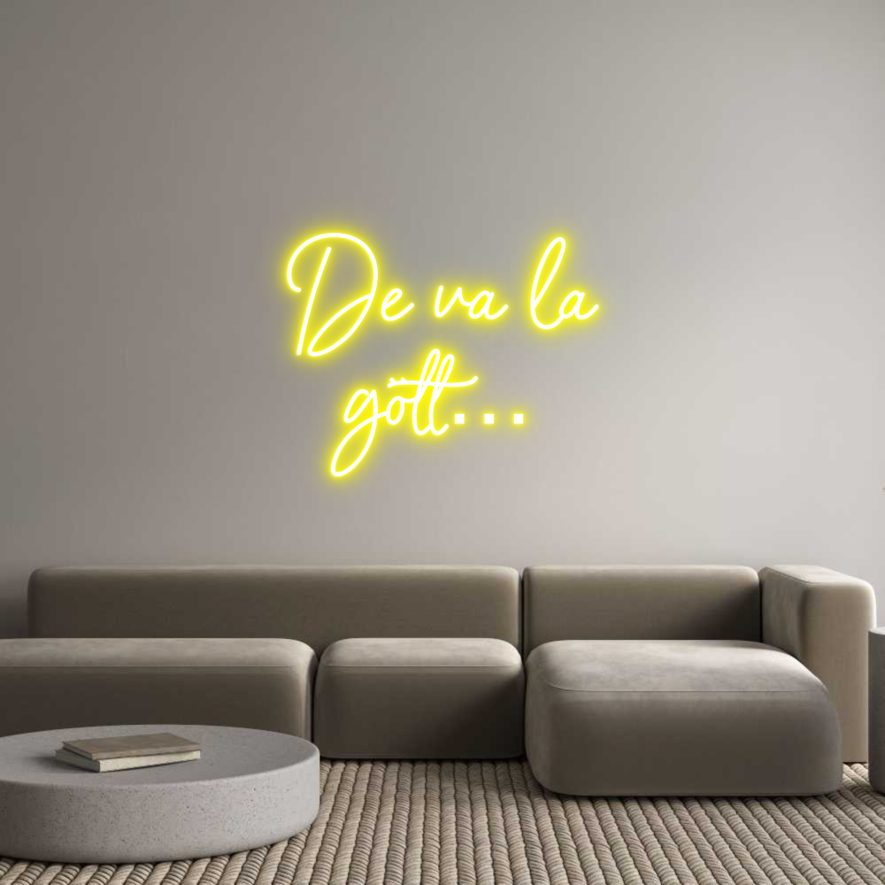 Anpassad neon: De va la
göt...