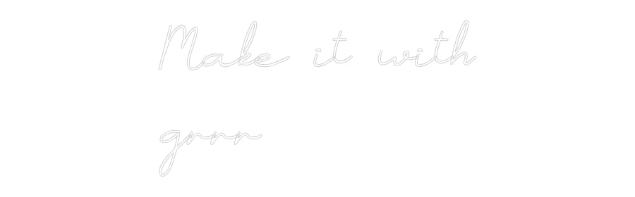 Anpassad neon: Make it with...