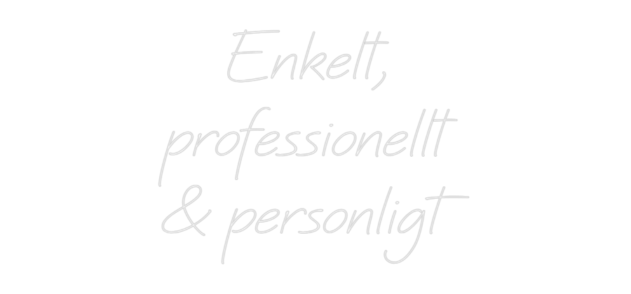 Anpassad neon: Enkelt, 
pro...