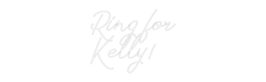 Anpassad neon: Ring for
Kel...