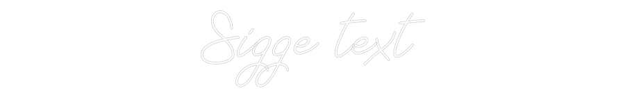 Anpassad neon: Sigge text