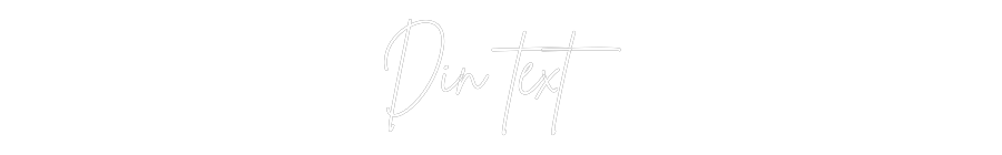 Anpassad neon: Din text
