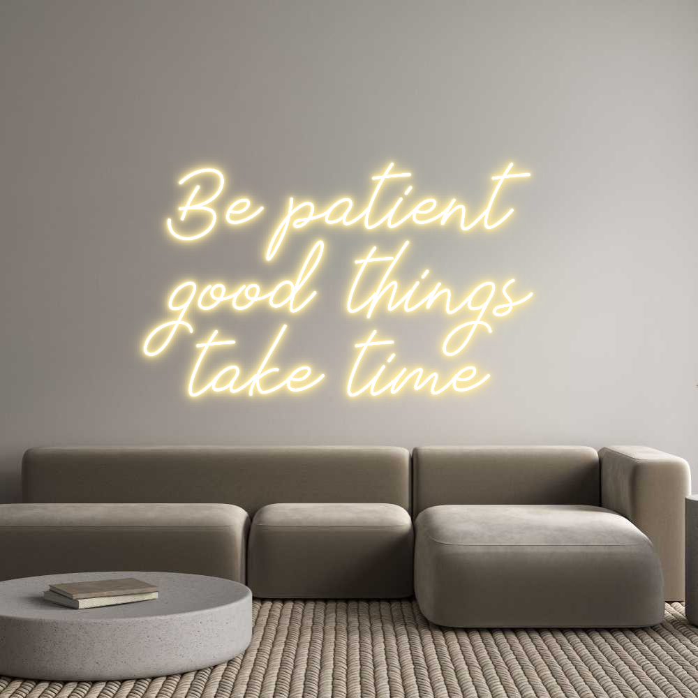 Anpassad neon: Be patient
g...