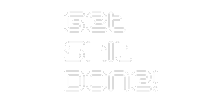Anpassad neon: Get 
Shit 
...
