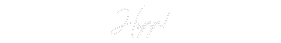Anpassad neon: Hepp!