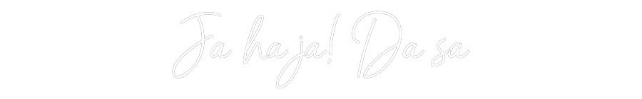Anpassad neon: Ja ha ja! Då så