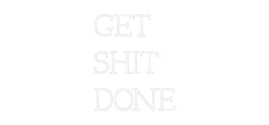 Anpassad neon: GET
SHIT
DONE