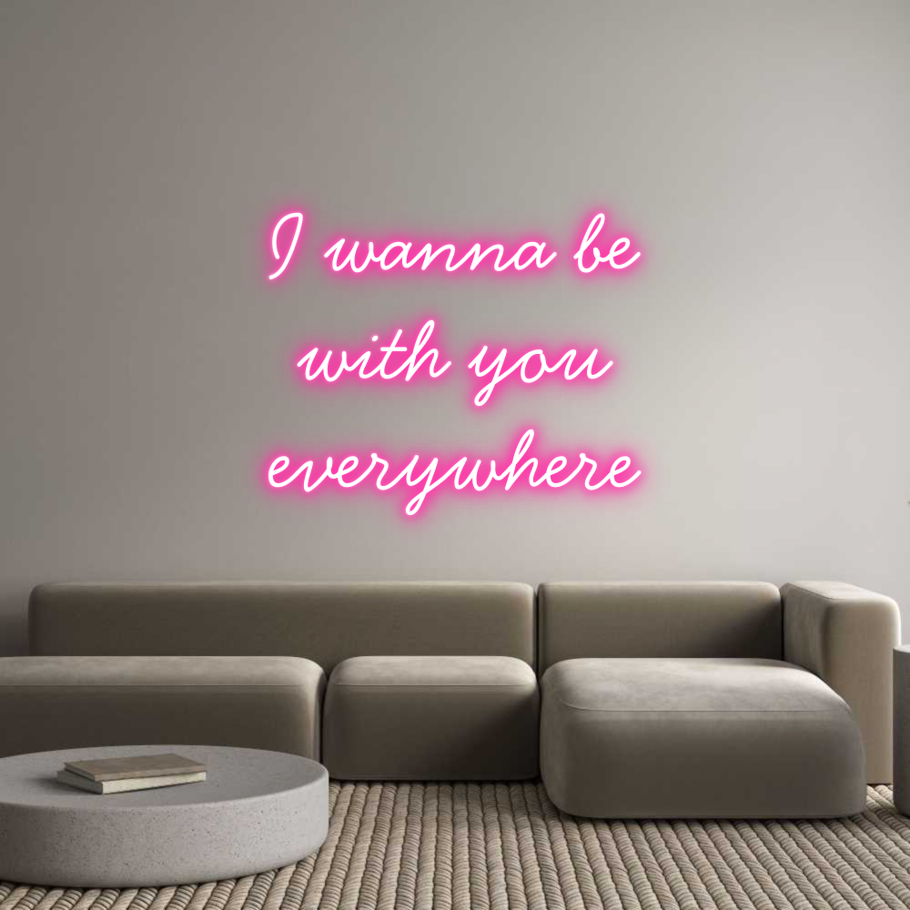 Anpassad neon: I wanna be
w...