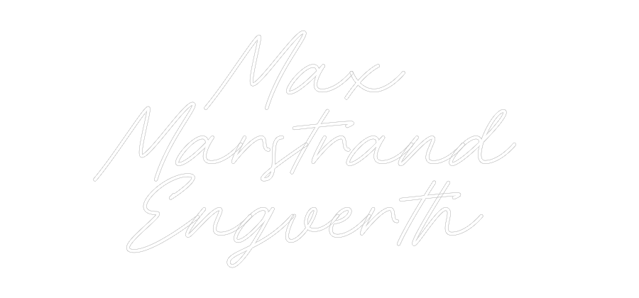 Anpassad neon: Max 
Marstra...