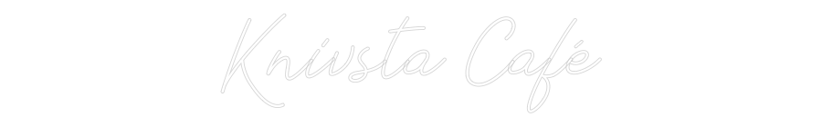 Anpassad neon: Knivsta Café