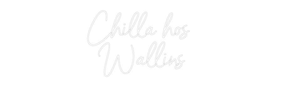 Anpassad neon: Chilla hos 
...
