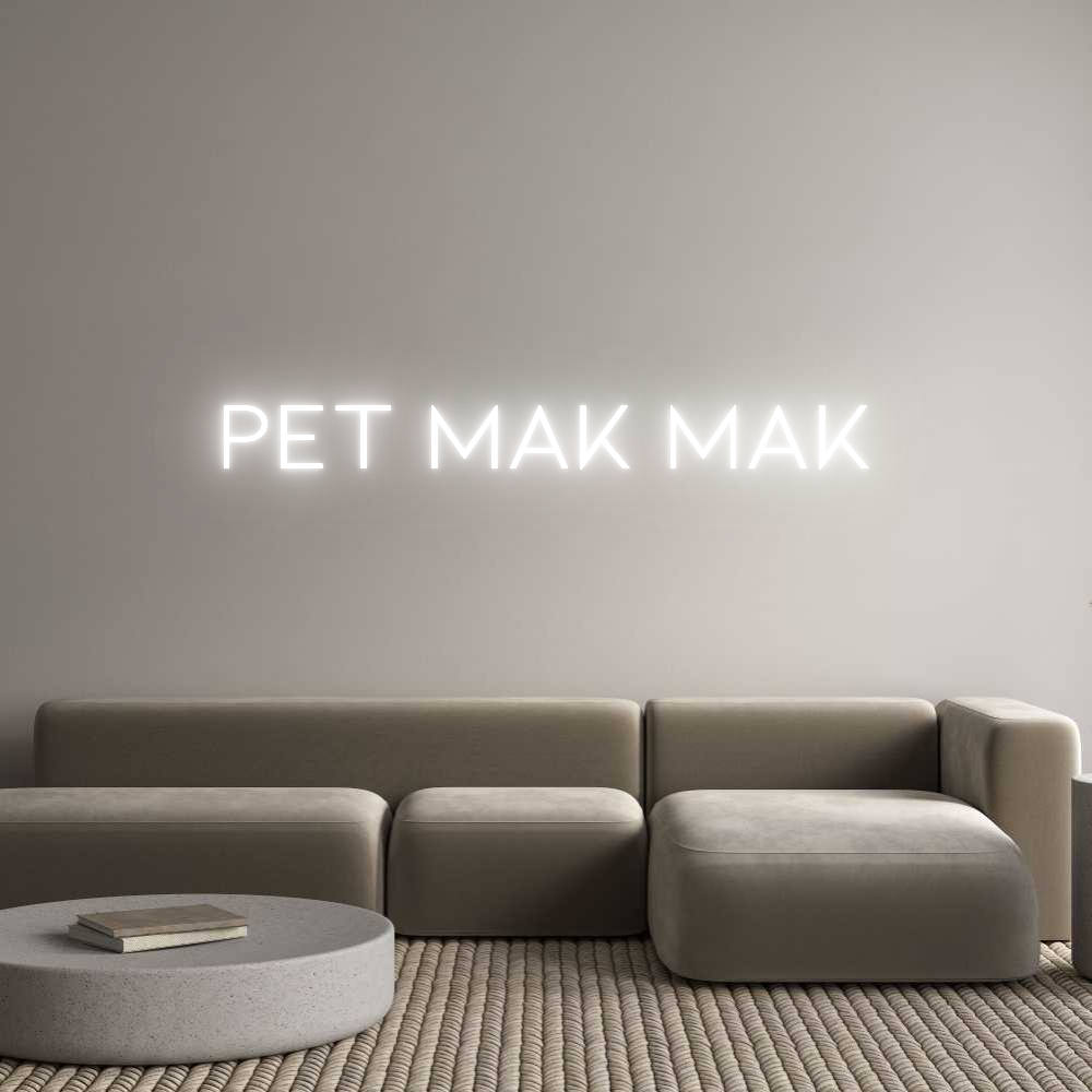 Anpassad neon: Pet mak mak