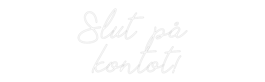 Anpassad neon: Slut på
 kon...