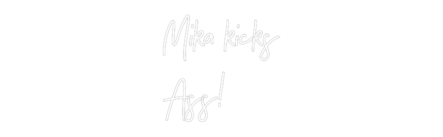 Anpassad neon: Mika kicks
A...