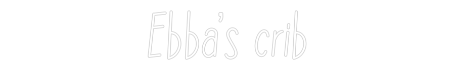 Anpassad neon: Ebba’s crib