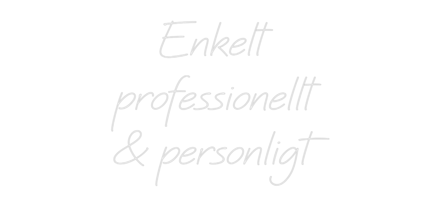 Anpassad neon: Enkelt 
prof...