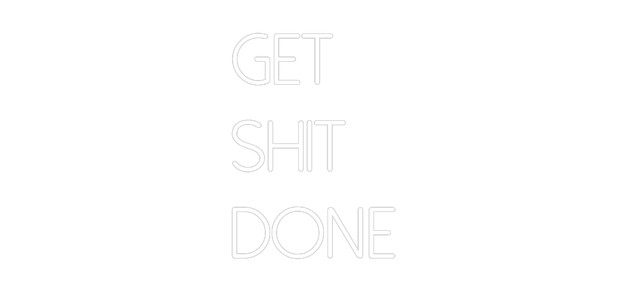 Anpassad neon: Get
Shit
Done