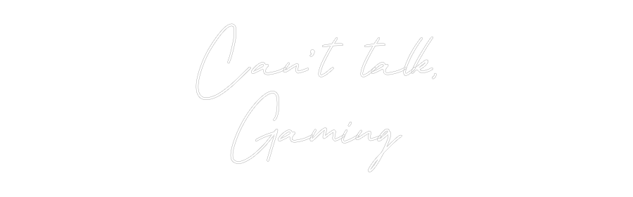 Anpassad neon: Can’t talk,
...