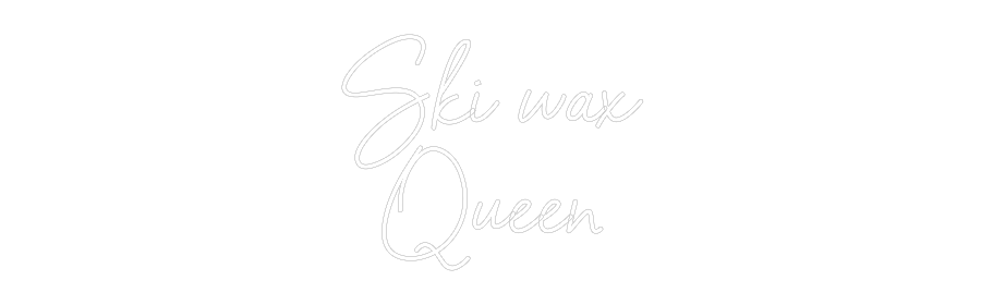 Anpassad neon: Ski wax
Queen