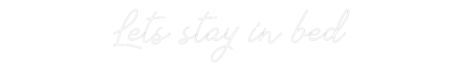 Anpassad neon: Lets stay in ...