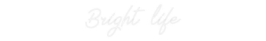 Anpassad neon: Bright life