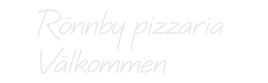 Anpassad neon: Rönnby pizzar...