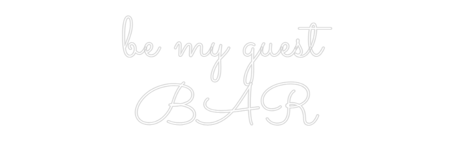 Anpassad neon: be my guest
...