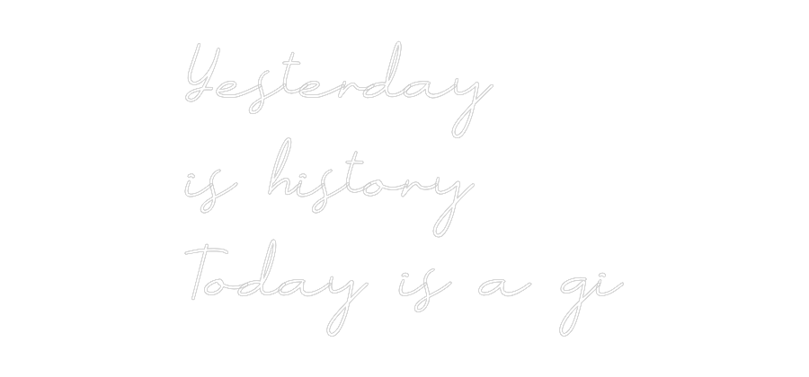 Anpassad neon: Yesterday
is...