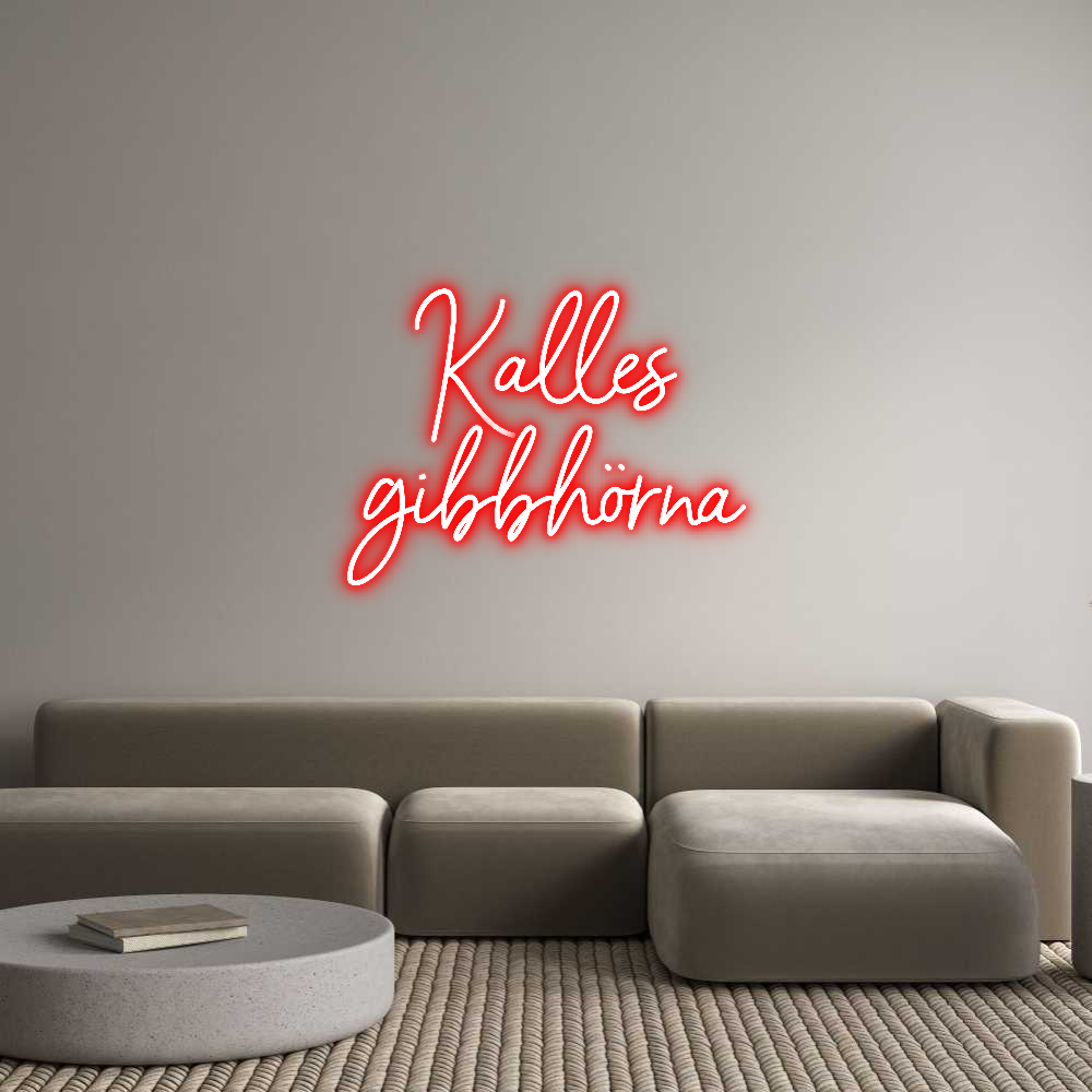 Anpassad neon: Kalles
gibbh...