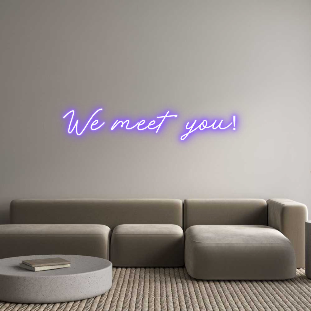 Anpassad neon: We meet you!