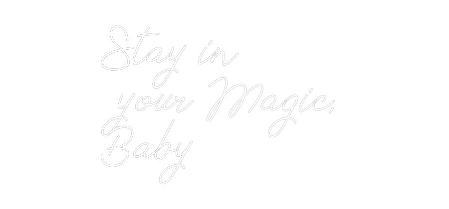 Anpassad neon: Stay in 
you...