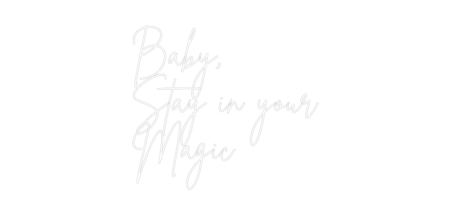Anpassad neon: Baby, 
Stay ...