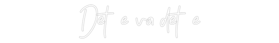 Anpassad neon: Det e va det e