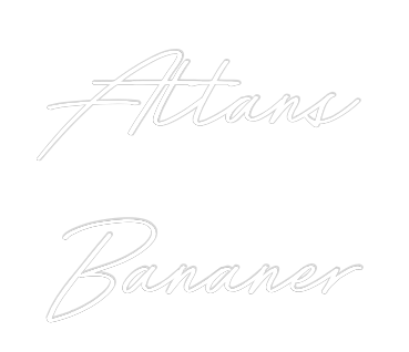 Anpassad neon: Attans
Bananer