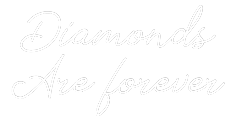 Anpassad neon: Diamonds
Are...