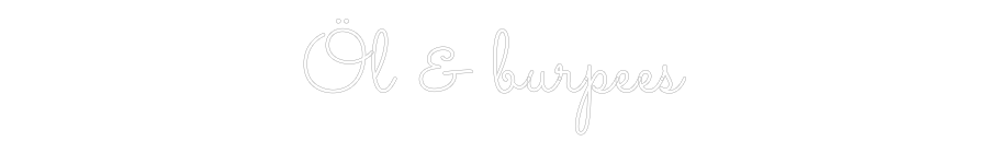 Anpassad neon: Öl & burpees