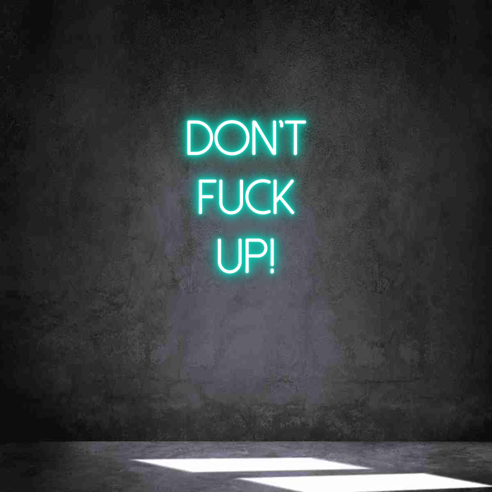 Anpassad neon: DON'T
FUCK
...