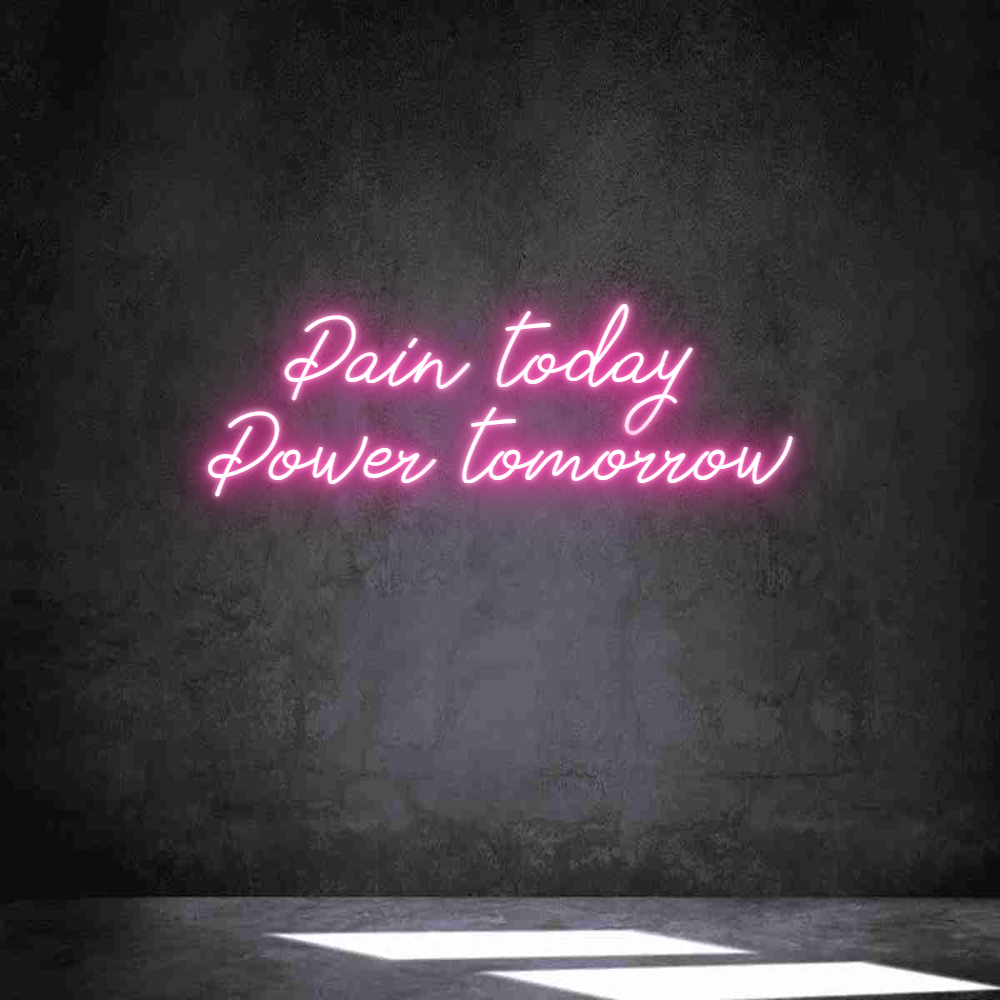 Anpassad neon: Pain today 
...