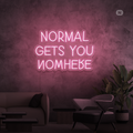 Neonskylt Normal Gets You Nowhere