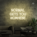 Neonskylt Normal Gets You Nowhere